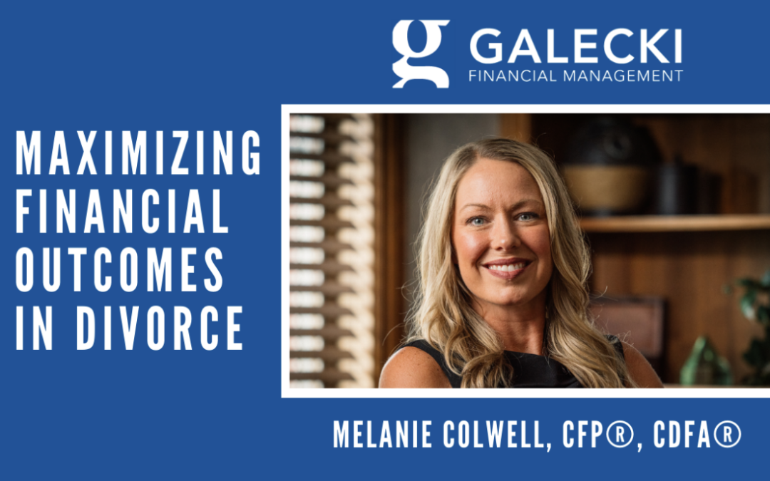 Maximizing Financial Outcomes in Divorce With Melanie Colwell CDFA® 